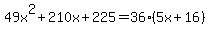 49x%5E2%2B210x%2B225=36%285x%2B16%29