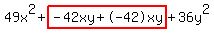 49x%5E2%2Bhighlight%28-42xy%2B-42xy%29%2B36y%5E2