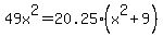 49x%5E2+=+20.25%28x%5E2%2B9%29