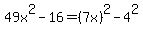 49x%5E2+-+16+=+%287x%29%5E2+-+4%5E2