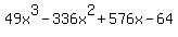 49x%5E3+-+336x%5E2+%2B+576x+-+64