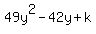 49y%5E2-42y%2Bk