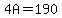 4A=190