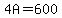 4A=600