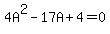 4A%5E2-17A%2B4=0