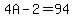 4A+-+2+=+94