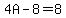 4A-8=8
