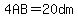 4AB=20dm