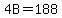 4B=188