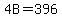 4B=396