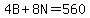 4B+%2B+8N+=+560