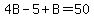 4B-5%2BB=50
