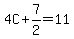 4C%2B7%2F2=11
