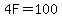 4F=100