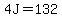 4J=132
