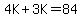 4K%2B3K=84