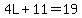 4L%2B11=19