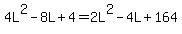 4L%5E2+-+8L+%2B+4+=+2L%5E2+-+4L+%2B+164