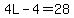 4L-4=28
