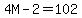 4M-2=102