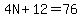 4N%2B12=76