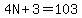 4N%2B3=103