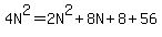 4N%5E2=2N%5E2%2B8N%2B8%2B56