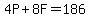 4P%2B8F=186