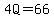 4Q=66