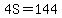 4S=144