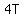 4T