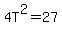 4T%5E2=27
