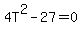 4T%5E2-27=0