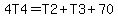 4T4=T2%2BT3%2B70