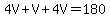 4V%2BV%2B4V=180