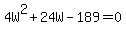 4W%5E2+%2B+24W+-+189+=+0