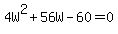 4W%5E2+%2B+56W+-+60+=+0