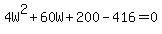 4W%5E2+%2B+60W+%2B+200+-+416+=+0