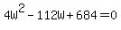 4W%5E2+-+112W++%2B+684+=+0