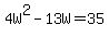 4W%5E2+-+13W+=+35