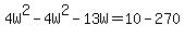 4W%5E2+-+4W%5E2+-+13W+=+10+-+270