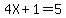 4X%2B1=5