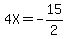 4X=-15%2F2