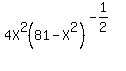 4X%5E2%2881-X%5E2%29%5E%28-1%2F2%29