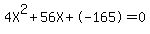 4X%5E2%2B56X%2B-165+=+0