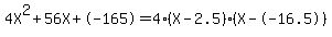 4X%5E2%2B56X%2B-165+=+4%28X-2.5%29%2A%28X--16.5%29