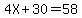 4X+%2B+30+=+58