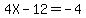 4X+-+12+=+-4