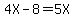 4X+-8+=+5X