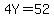 4Y=52